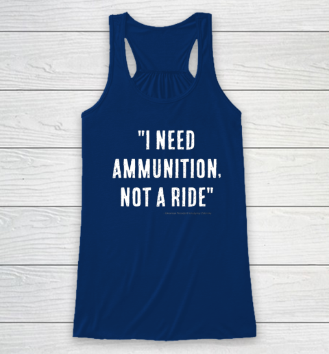 I Need Ammunition Not A Ride Ukrainian President Zelensky Racerback Tank 4