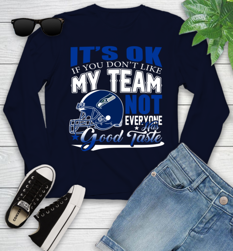 Seattle Seahawks NFL Football You Don't Like My Team Not Everyone Has Good Taste Youth Long Sleeve 2