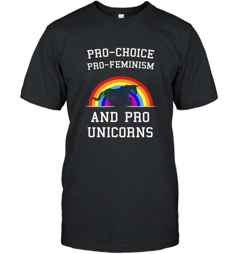 Pro Choice Pro Feminism And Pro Unicorns T Shirt Tee T-Shirt