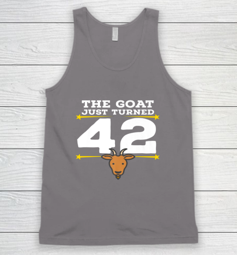 The Goat Just Turned 42 42nd Birthday Goat Tank Top 5
