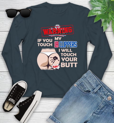 LA Clippers NBA Basketball Warning If You Touch My Team I Will Touch My Butt Youth Long Sleeve 9