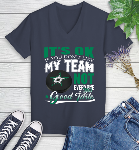 Dallas Stars NHL Hockey You Don't Like My Team Not Everyone Has Good Taste Women's V-Neck T-Shirt 12