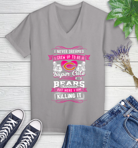 Chicago Bears NFL Football I Never Dreamed I Grew Up To Be A Super Cute Cheerleader Women's V-Neck T-Shirt 4