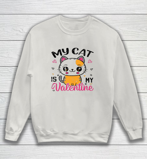 My Cat Is My Valentine Vintage Women Men Valentines Day Sweatshirt 7