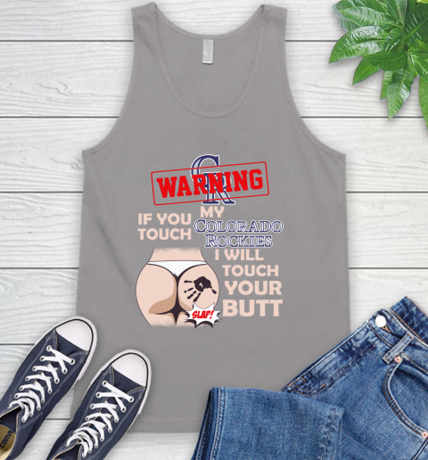 Colorado Rockies MLB Baseball Warning If You Touch My Team I Will Touch My Butt Tank Top 3
