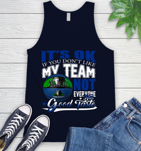NBA It's Ok If You Don't Like My Team Minnesota Timberwolves Not Everyone Has Good Taste Basketball Tank Top 2