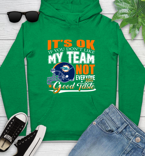 Miami Dolphins NFL Football You Don't Like My Team Not Everyone Has Good Taste Youth Hoodie 9