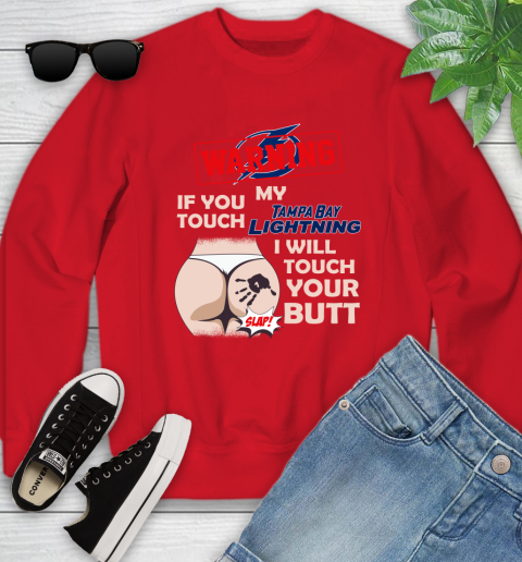 Tampa Bay Lightning NHL Hockey Warning If You Touch My Team I Will Touch My Butt Youth Sweatshirt 8