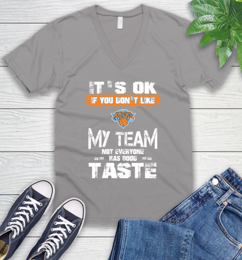 New York Knicks NBA Basketball It's Ok If You Don't Like My Team Not Everyone Has Good Taste V-Neck T-Shirt 3