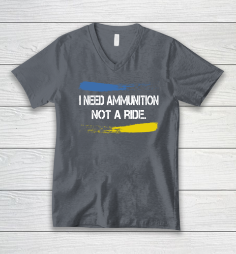 I Need Ammunition Not A Ride Shirt  Ukraine V-Neck T-Shirt 3