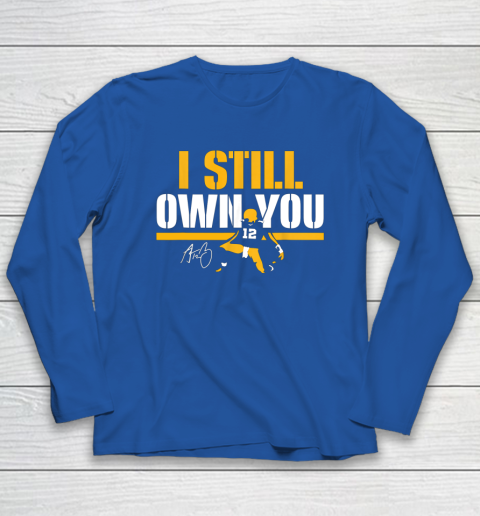 I Still Own You Shirt 12 Great American Motivational Football Fans Long Sleeve T-Shirt 6