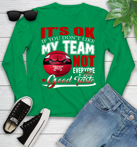 NBA It's Ok If You Don't Like My Team Chicago Bulls Not Everyone Has Good Taste Basketball Youth Long Sleeve 7