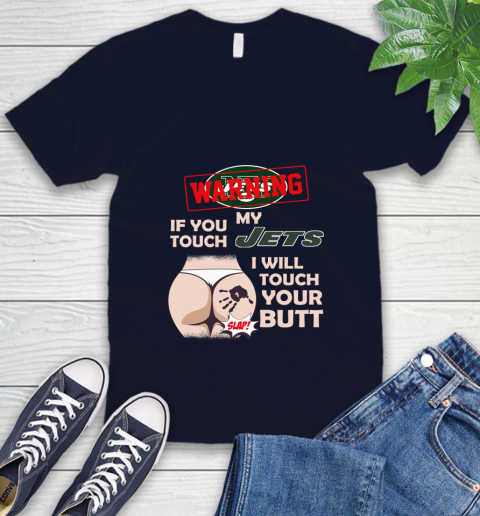New York Jets NFL Football Warning If You Touch My Team I Will Touch My Butt V-Neck T-Shirt 2