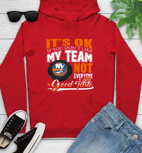 New York Islanders NHL Hockey You Don't Like My Team Not Everyone Has Good Taste Youth Hoodie 12