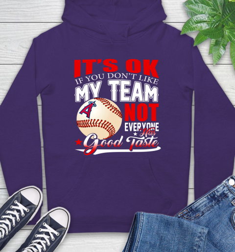 Los Angeles Angels MLB Baseball You Don't Like My Team Not Everyone Has Good Taste Hoodie 5