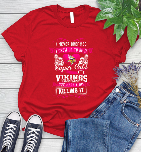 Minnesota Vikings NFL Football I Never Dreamed I Grew Up To Be A Super Cute Cheerleader Women's T-Shirt 13