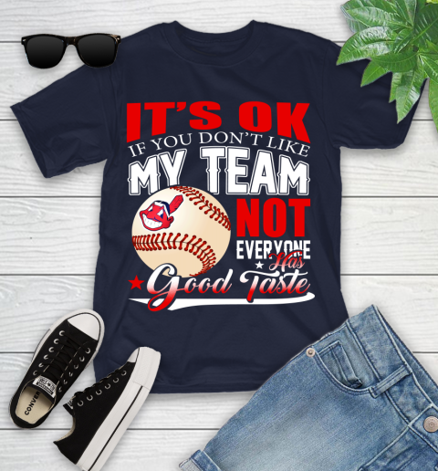 Cleveland Indians MLB Baseball You Don't Like My Team Not Everyone Has Good Taste Youth T-Shirt 2