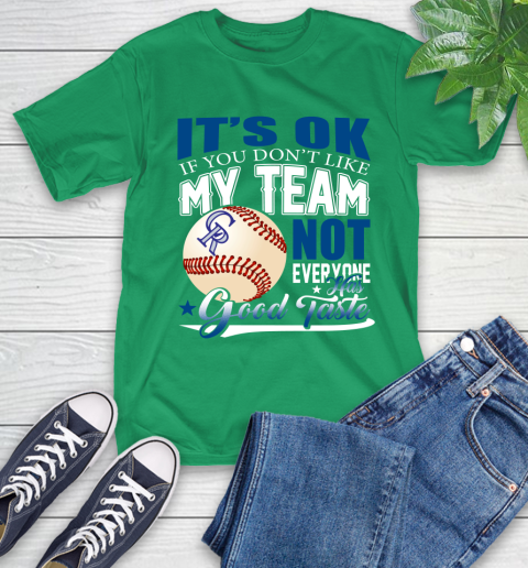 Colorado Rockies MLB Baseball You Don't Like My Team Not Everyone Has Good Taste T-Shirt 7