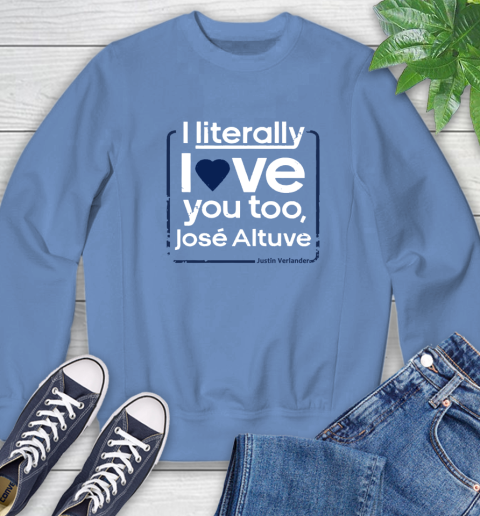 I literally love Jose Altuve Shirt Sweatshirt 11