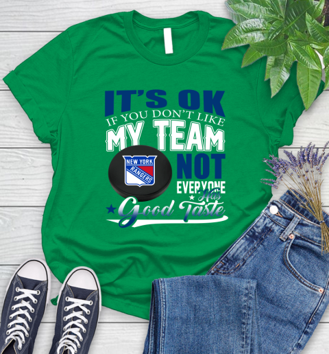 New York Rangers NHL Hockey You Don't Like My Team Not Everyone Has Good Taste Women's T-Shirt 9