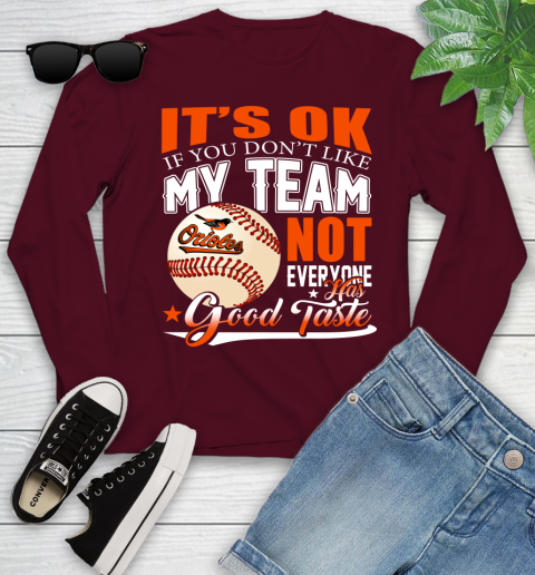 Baltimore Orioles MLB Baseball You Don't Like My Team Not Everyone Has Good Taste Youth Long Sleeve 6