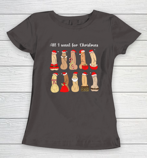 All I Want For Christmas Is Cock Funny Christmas Women's T-Shirt 5