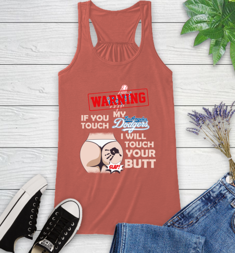 Los Angeles Dodgers MLB Baseball Warning If You Touch My Team I Will Touch My Butt Racerback Tank 3