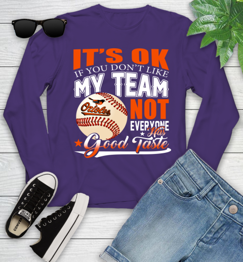 Baltimore Orioles MLB Baseball You Don't Like My Team Not Everyone Has Good Taste Youth Long Sleeve 4
