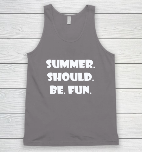 Summer Should Be Fun Shirt Tank Top 10