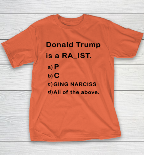 Donald Trump is a Rapist Racist Raging Narcissist Youth T-Shirt 2
