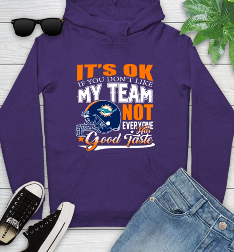 Miami Dolphins NFL Football You Don't Like My Team Not Everyone Has Good Taste Youth Hoodie 5