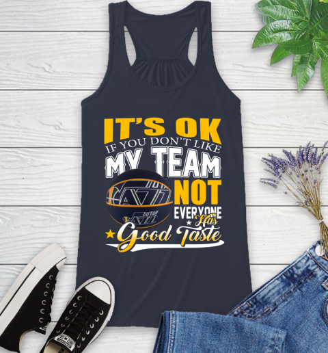 NBA It's Ok If You Don't Like My Team Utah Jazz Not Everyone Has Good Taste Basketball Racerback Tank 10