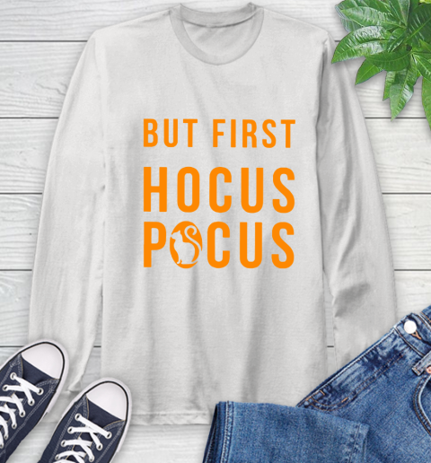 But First Hocus Pocus Long Sleeve T-Shirt