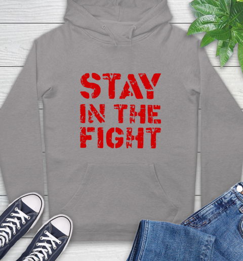 Stay In The Fight T Shirt Nationals Hoodie 6