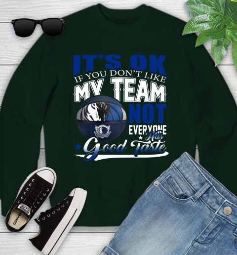 NBA It's Ok If You Don't Like My Team Dallas Mavericks Not Everyone Has Good Taste Basketball Youth Sweatshirt 9