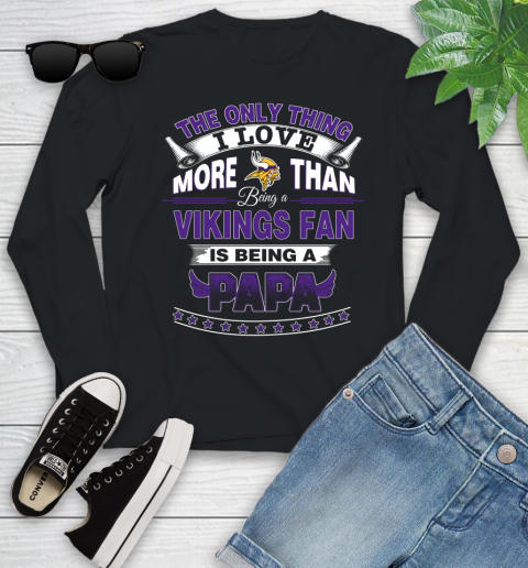 NFL The Only Thing I Love More Than Being A Minnesota Vikings Fan Is Being A Papa Football Youth Long Sleeve