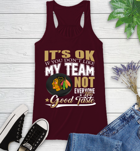 Chicago Blackhawks NHL Hockey You Don't Like My Team Not Everyone Has Good Taste Racerback Tank 2