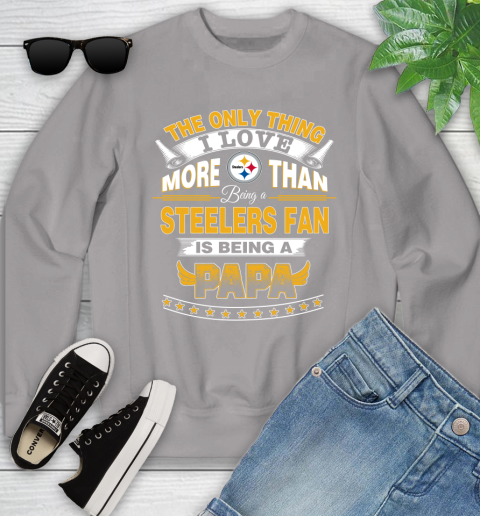 NFL The Only Thing I Love More Than Being A Pittsburgh Steelers Fan Is Being A Papa Football Youth Sweatshirt 3