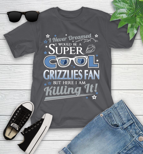 Memphis Grizzlies NBA Basketball I Never Dreamed I Would Be Super Cool Fan Youth T-Shirt 6