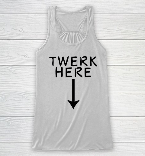 Twerk Here Racerback Tank