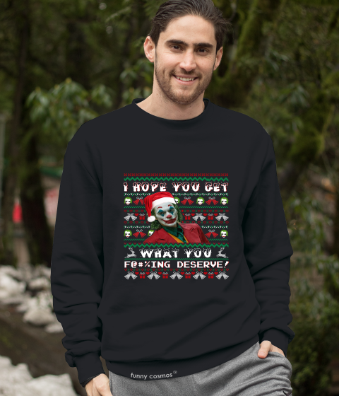 Joker Ugly Sweater T Shirt, The Comedian Tshirt, I Hope You Get What You Deserve Shirt, Halloween Gifts, Christmas Gifts