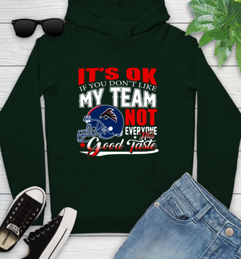 Atlanta Falcons NFL Football You Don't Like My Team Not Everyone Has Good Taste Youth Hoodie 14