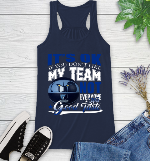 NBA It's Ok If You Don't Like My Team Memphis Grizzlies Not Everyone Has Good Taste Basketball Racerback Tank 9