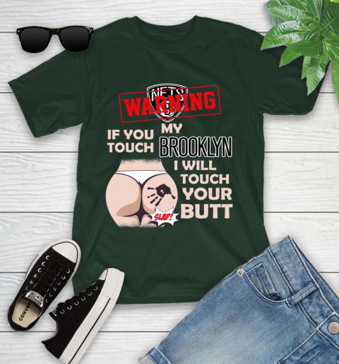 Brooklyn Nets NBA Basketball Warning If You Touch My Team I Will Touch My Butt Youth T-Shirt 5