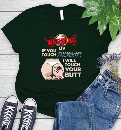 Buffalo Sabres NHL Hockey Warning If You Touch My Team I Will Touch My Butt Women's T-Shirt 6
