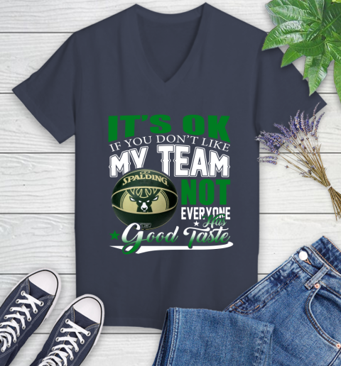 NBA It's Ok If You Don't Like My Team Milwaukee Bucks Not Everyone Has Good Taste Basketball Women's V-Neck T-Shirt 12