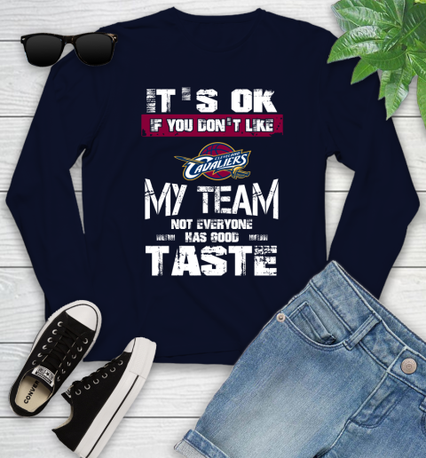 Cleveland Cavaliers NBA Basketball It's Ok If You Don't Like My Team Not Everyone Has Good Taste Youth Long Sleeve 2