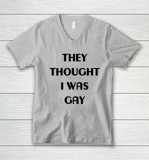 They Thought I Was Gay Shirt V-Neck T-Shirt 14