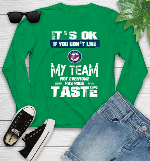 Minnesota Twins MLB Baseball It's Ok If You Don't Like My Team Not Everyone Has Good Taste Youth Long Sleeve 7