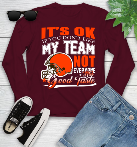 Cleveland Browns NFL Football You Don't Like My Team Not Everyone Has Good Taste Youth Long Sleeve 6